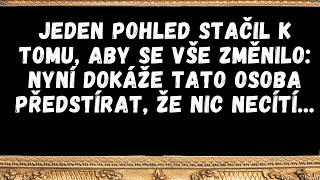 Jeden pohled stačil k tomu, aby se vše změnilo nyní dokáže tato osoba předstírat, že nic necítí