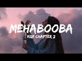 Mehabooba (Malayalam) Lyrics - KGF Chapter 2