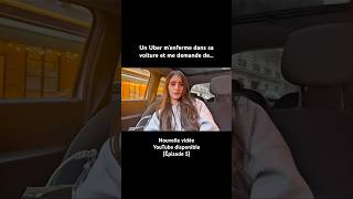 UN UBER M’ENFERME DANS SA VOITURE ET ME DEMANDE DE… 😧