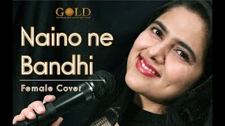 Naino Ne Baandhi | Gold | Cover by Neha Kaur | Akshay Kumar | Arko | Yasser Desai