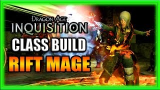 Dragon Age Inquisition - Class Build - Rift Mage Guide!