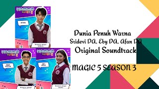 Sridevi DA, Eby DA, Afan DA - Dunia Penuh Warna (Official lirik video) OST.MAGIC5 SEASON 3