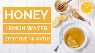 Honey Lemon Water: An Effective Remedy or Urban Myth?