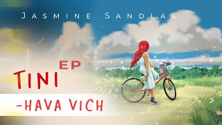 Hava Vich | Tini - EP | Jasmine Sandlas | Latest Punjabi Song 2022