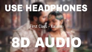 #8DAudioMaster First Class (8D AUDIO) - Kalank | Arijit Singh & Neeti Mohan | Pritam