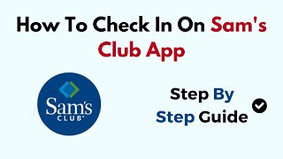 How to Check In on Sam's Club App – Curbside Pickup, Order Status & Entry Guide