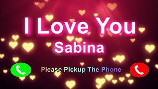 I Love You Sabina Please PickUp The Phone, Sabina  Name Ringtone, Sabina I Miss You,