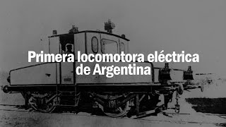 La historia de la PRIMERA LOCOMOTORA eléctrica de ARGENTINA | Leonardo Ventosa