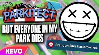 Parkitect but everyone in my park dies