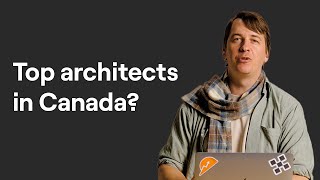 7 Amazing Architecture Firms in Canada