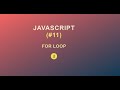 JavaScript for Beginners (#11) || For Loop || 2020