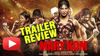 Mary Kom - Official Trailer Review | Priyanka Chopra In & As Mary Kom