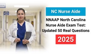 NNAAP North Carolina Nurse Aide Exam Test 2025: Updated 50 Real Exam Questions and Answers