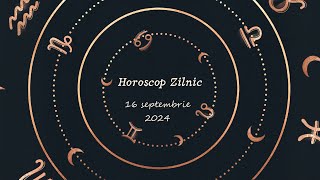 Horoscop Zilnic 16 SEPTEMBRIE 2024 | Află ce te Așteaptă Mâine