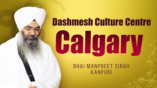 Dashmesh Culture Centre Calgary I Bhai Manpreet Singh Ji Kanpuri