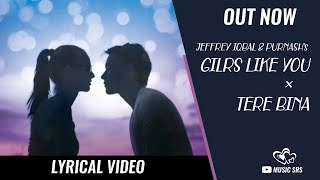 Girls Like You × Tere Bina - Full Lyrical Video Song - Jeffrey Iqbal Cover Song - Music SRS