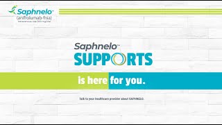 SAPHNELO™ Supports Is Here for You