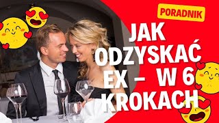 Jak odzyskać ex w 6 krokach — poradnik.