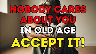 In Old Age, Nobody CARES ABOUT YOU - BUT I'll Show you SOMETHING BETTER