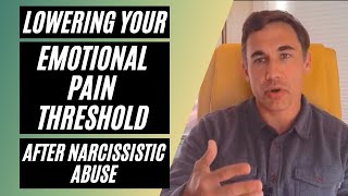 Lowering your emotional pain threshold after narcissistic abuse