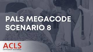 PALS Megacode Scenario 8 | ACLS Certification Association