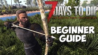 7 Days To Die Beginners Guide | Starting out - Day 1 Basics | Starter Guide - Tips and Tricks