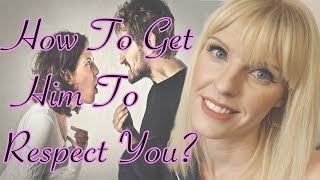 5 Ways How To Get Him To Respect You?