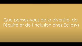 Meet Eclipsys | Que pensez-vous de la diversité, de l'équité et de l'inclusion chez Eclipsys ?