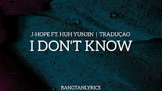 I Don't Know - J-hope Ft. Huh Yun-Jin  |  Tradução PT/BR