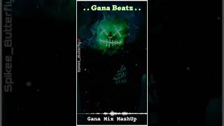 #Gana #Mix #Mashup😍 #Nanbanuku kovil Kattu😘#Mimaa peru😍#Dope Song😍 #Whatsapp Status