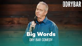 Big Words Get Bigger Laughs. Dry Bar Comedy