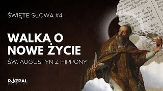 Święte Słowa #4  - Walka o nowe życie | Św. Augustyn z Hippony