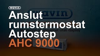 AHC 9000 - Så ansluter du rumstermostaten med Autostep | Wavin