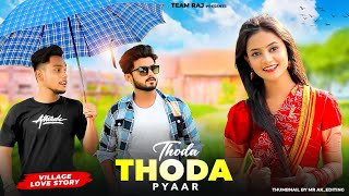 Thoda Thoda Pyaar | Cute Village Love Story | Ft.Ruhi & Kingshuk | Stebin Ben | Team Raj