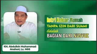 istri Keluar Rumah tanpa izin dari suami adalah bagian dari NUSYUZ