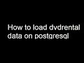 How to load dvdrental file to PostgreSQL