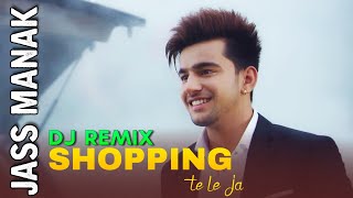 Shopping Te Le Ja Dj Remix Song 2020 | Jass Manak | Satti Dhillon | Geet MP3 | DJ Parth | DJ Deba