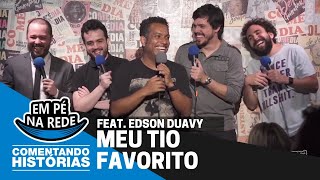 COMENTANDO HISTÓRIAS #61 - MEU TIO FAVORITO Feat. Edson Duavy