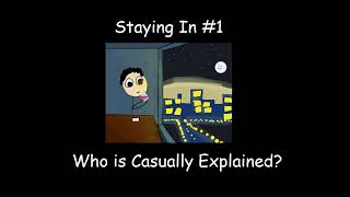Staying In Podcast #1： Who is Casually Explained？