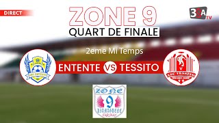 🔴QUART DE FINALE ZONE 9  ENTENTE VS TESSITO 2eme Mi Temps