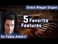 Great Rieger Organ: 5 Favorite Features - by Fabio Amurri