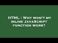 HTML : Why won't my inline JavaScript function work?