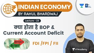 Indian Economy | L 23 | FDI, FPI, FII| Balance of payments | Current Account Deficit |Rahul Bhardwaj