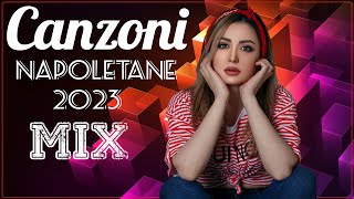 Canzoni Napoletane 2023 Mix 🔥 Migliori Canzoni Napoletane 🔥 Canzoni Napoletane del Momento 2023