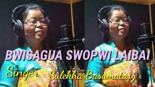 Bwisagua swopwilaibai [Bodo old song]