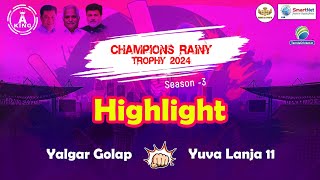 Highlight || Yalgar Golap Vs Yuva Lanja 11 || Champions Rainy Trophy 2024