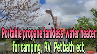 Portable propane tankless water heater for outside, camping,  RV,  Pet bath  etc.