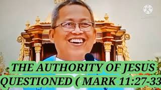 THE AUTHORITY OF JESUS QUESTIONED (GOSPEL READING MARK 11:27-33) bisayan homily