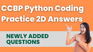 CCBP Python Coding Practice 2D Answers | Python Coding Solutions | CCBP Newly Added Python Questions
