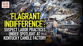 'Flagrant Indifference': Deadly Tornado Puts Spotlight On Kentucky Candle Factory's Labor Practices